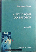 A EDUCAÇÃO DO ESTÓICO. [2.ª EDIÇÃO]