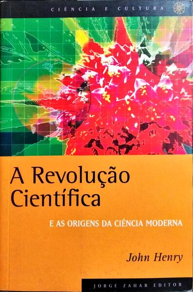 A REVOLUÇÃO CIENTÍFICA E AS ORIGENS DA CIÊNCIA MODERNA.