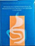 PATOLOGIAS GASTRENTEROLOGICAS FREQUENTES NA CRIANÇA, NA GRÁVIDA E NO IDOSO.