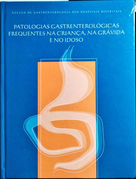 PATOLOGIAS GASTRENTEROLOGICAS FREQUENTES NA CRIANÇA, NA GRÁVIDA E NO IDOSO.