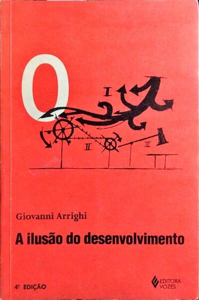 A ILUSÃO DO DESENVOLVIMENTO. [4.ª EDIÇÃO]