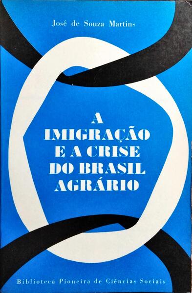 A IMIGRAÇÃO E A CRISE DO BRASIL AGRÁRIO.