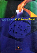 O VOTO NO BRASIL DA COLÔNIA À 6.ª REPÚBLICA.