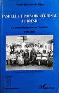 FAMILLE ET POUVOIR RÉGIONAL AU BRÉSIL.