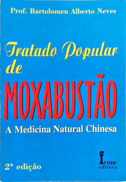 TRATADO POPULAR DE MOXABUSTÃO A MEDICINA NATURAL CHINESA.