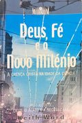 DEUS, FÉ E O NOVO MILÉNIO: A CRENÇA CRISTÃ NA IDADE DA CIÊNCIA.
