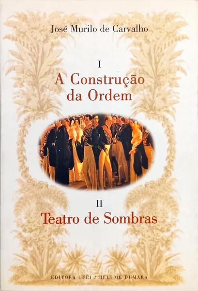 A CONSTRUÇÃO DA ORDEM A ELITE POLÍTICA IMPERIAL.