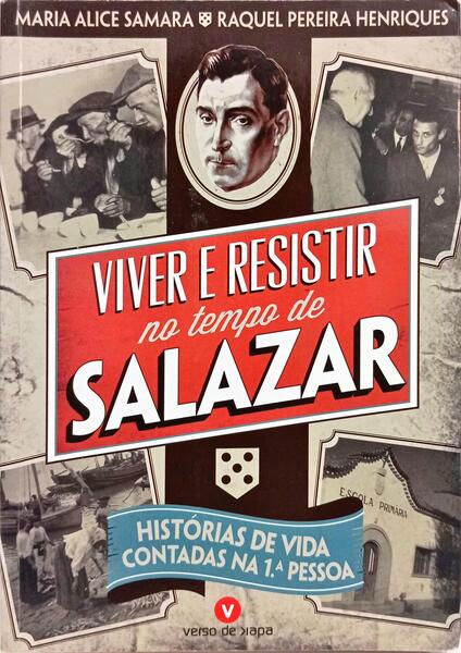 VIVER E RESISTIR NO TEMPO DE SALAZAR.