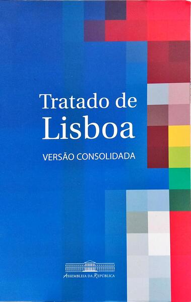 TRATADO DE LISBOA: VERSÃO CONSOLIDADA.