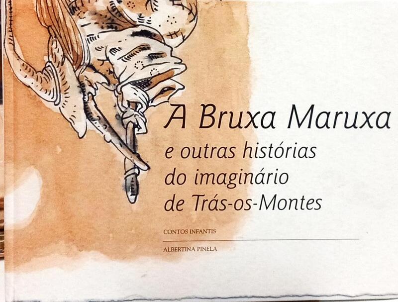 A BRUXA MARUXA E OUTRAS HISTÓRIAS DO IMAGINÁRIO DE TRÁS-OS-MONTES.