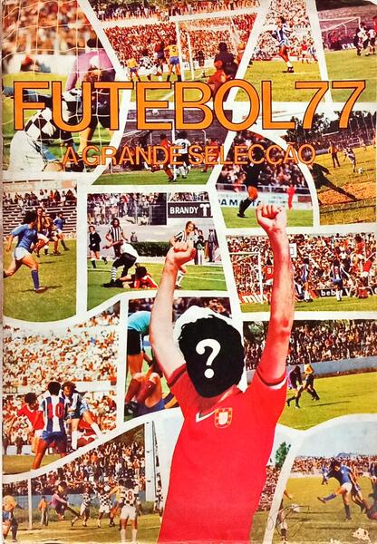 FUTEBO - 77, A GRANDE SELECÇÃO.