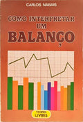 COMO INTERPRETAR UM BALANÇO. [2.ª EDIÇÃO]
