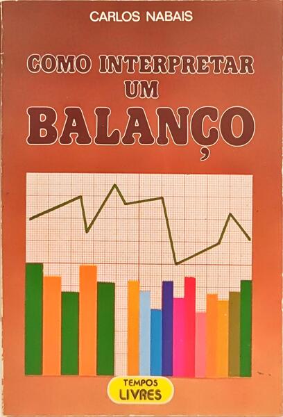 COMO INTERPRETAR UM BALANÇO. [2.ª EDIÇÃO]
