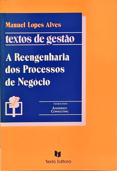 A REENGENHARIA DOS PROCESSOS DE NEGÓCIO.