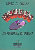 TERCEIRIZAÇÃO, UMA ABORDAGEM ESTRATÉGICA.