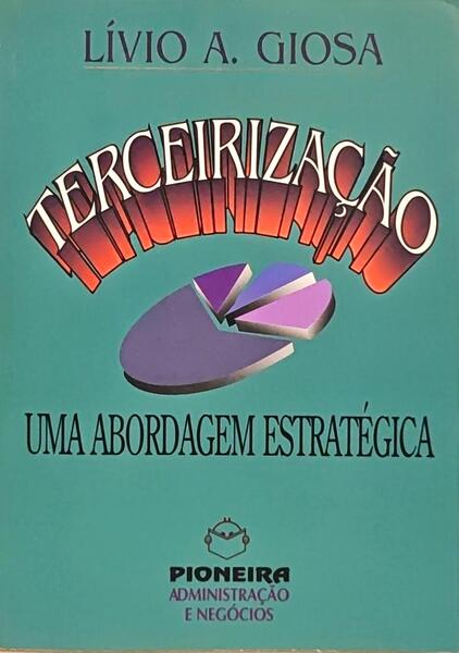 TERCEIRIZAÇÃO, UMA ABORDAGEM ESTRATÉGICA.