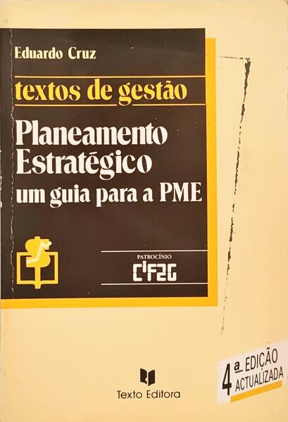 PLANEAMENTO ESTRATÉGICO: UM GUIA PARA A PME. [4.ª EDIÇÃO]