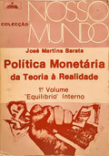 POLÍTICA MONETÁRIA DA TEORIA À REALIDADE. [1.º VOL.]