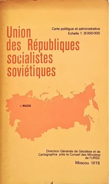 UNION DES RÉPUBLIQUES SOCIALISTES SOVIÉTIQUES: CARTE POLITIGUE ET ADMINISTRATIVE ECHELLE 1:8 000 000.