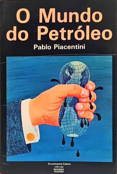 O MUNDO DO PETRÓLEO. [1.ª EDIÇÃO]
