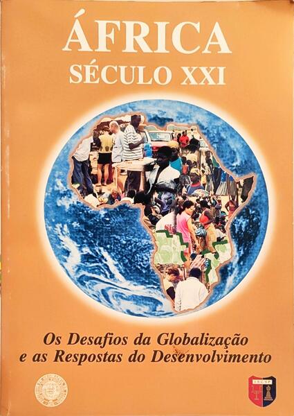 ÁFRICA SÉCULO XXI: OS DESAFIOS DA GLOBALIZAÇÃO E AS RESPOSTAS DO DESENVOLVIMENTO.