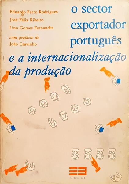 O SECTOR EXPORTADOR PORTUGUÊS E A INTERNACIONALIZAÇÃO DA PRODUÇÃO.