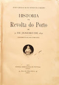 HISTÓRIA DA REVOLTA DO PORTO DE 31 DE JANEIRO DE 1891.