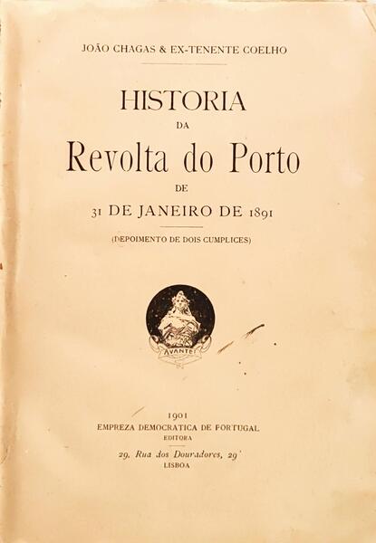 HISTÓRIA DA REVOLTA DO PORTO DE 31 DE JANEIRO DE 1891.