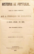 HISTÓRIA DE PORTUGAL: DESDE OS TEMPOS PRIMITIVO ATÉ A FUNDAÇÃO DA MONARCHIA E D'ESTA EPOCHA ATÉ HOJE, OBRA INTEIRAMENTE INEDICTA.