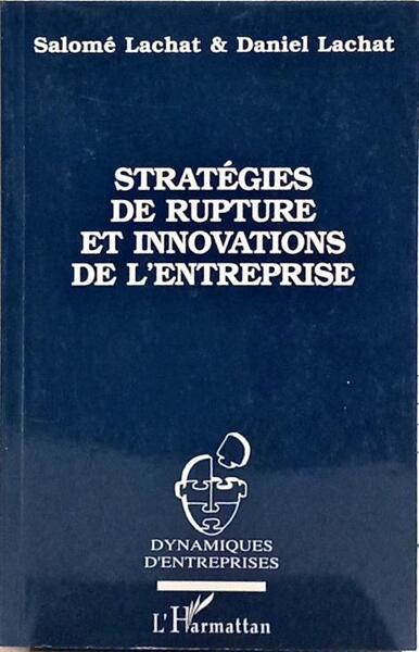 STRATÉGIES DE RUPTURE ET INNOVATIONS DE L'ENTREPRISE.