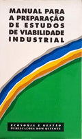 MANUAL PARA A PREPARAÇÃO DE ESTUDOS DE VIABILIDADE INDUSTRIAL. [2.ª EDIÇÃO]