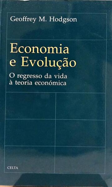 ECONOMIA E EVOLUÇÃO: O REGRESSO DA VIDA À TEORIA ECONÓMICA.