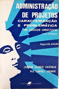 ADMINISTRAÇÃO DE PROJETOS: CARACTERIZAÇÃO E PROBLEMÁTICA. [2.ª EDIÇÃO]