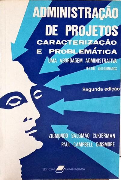 ADMINISTRAÇÃO DE PROJETOS: CARACTERIZAÇÃO E PROBLEMÁTICA. [2.ª EDIÇÃO]