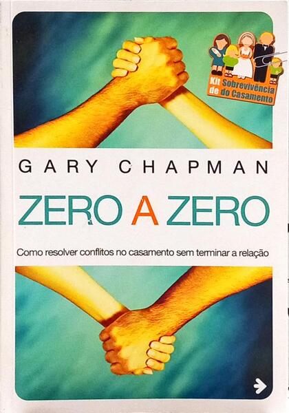 ZERO A ZERO, COMO RESOLVER OS CONFLITOS NO CASAMENTO SEM TERMINAR A RELAÇÃO.