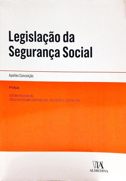 LEGISLAÇÃO DA SEGURANÇA SOCIAL, SISTEMATIZADA E ANOTADA.
