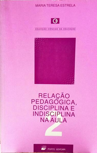 RELAÇÃO PEDAGÓGICA, DISCIPLINA E INDISCIPLINA NA AULA.