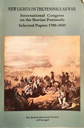 NEW LIGHTS ON PENINSULAR WAR, SELECTED PAPERS 1780-1840.