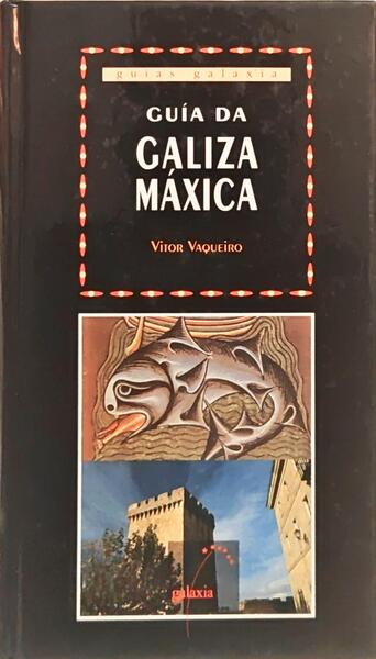 GUÍA DA GALIZA MÁXICA, MÍTICA E LENDARÍA. [2.ª EDIÇÃO]