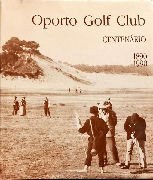 OPORTO GOLF CLUB CENTENÁRIO, 1890 - 1990.