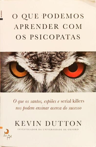 O QUE PODEMOS APRENDER COM OS PSICOPATAS.