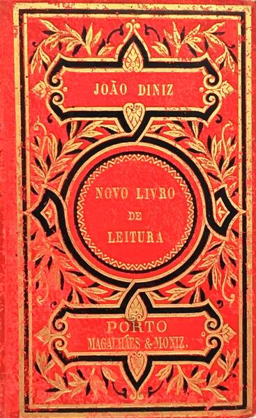 NOVO LIVRO DE LEITURA, DESTINADO ÁS ESCÓLAS PRIMARIAS COMPLEMENTARES DE PORTUGAL E BRAZIL.