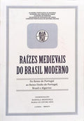 RAÍZES MEDIEVAIS DO BRASIL MODERNO.