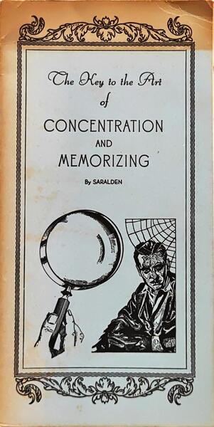 CHE KEY TO THE ART OF CONCENTRATION AND MEMORIZING.