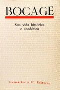 BOCAGE, SUA VIDA HISTÓRICA E ANEDÓTICA.