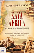 KAYA ÁFRICA, DAS GIESTAS AOS EMBONDEIROS. [1.ª EDIÇÃO]