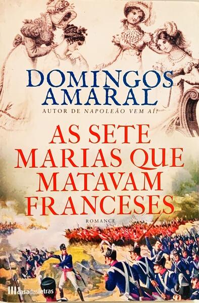 AS SETE MARIAS QUE MATAVAM FRANCESES. [1.ª EDIÇÃO]