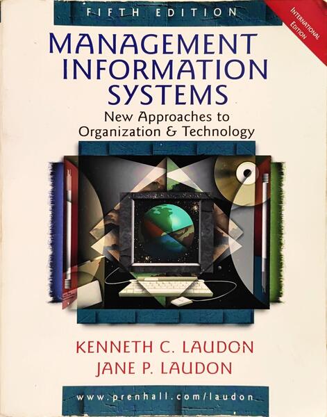 MANAGEMENT INFORMATION SYSTEMS: NEW APPROACHES TO ORGANIZATION AND TECHNOLOGY.