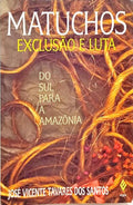 MATUCHOS: EXCLUSÃO E LUTA.