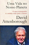 UMA VIDA NO NOSSO PLANETA: O MEU TESTEMUNHO E A MINHA VISÃO PARA O FUTURO.